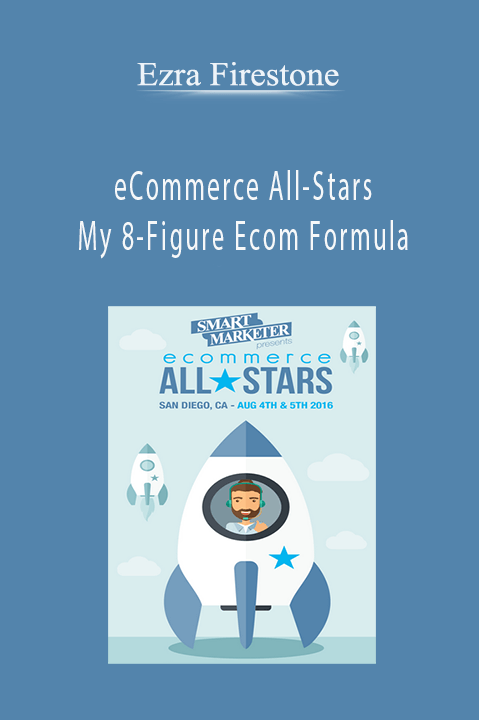 eCommerce All–Stars – My 8–Figure Ecom Formula – Ezra Firestone