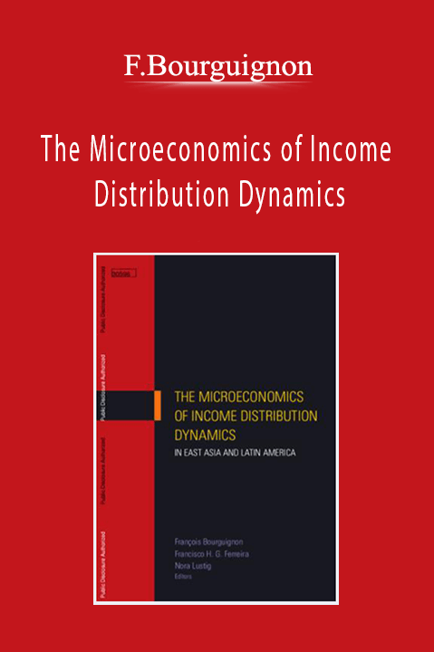 The Microeconomics of Income Distribution Dynamics – F.Bourguignon