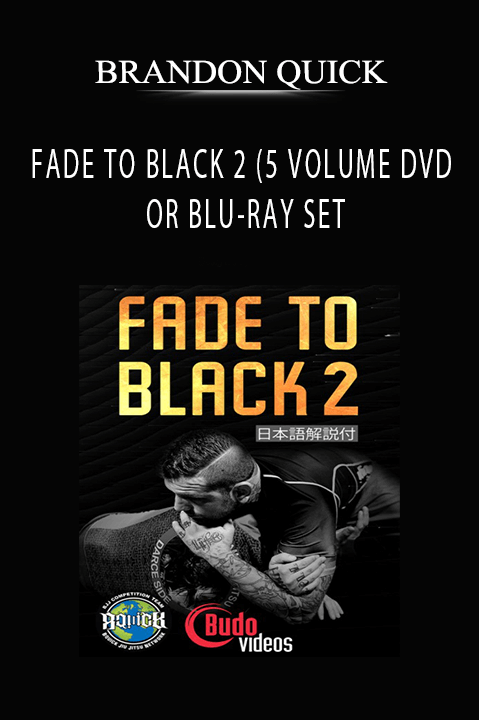 FADE TO BLACK 2 (5 VOLUME DVD OR BLU–RAY SET) WITH BRANDON QUICK