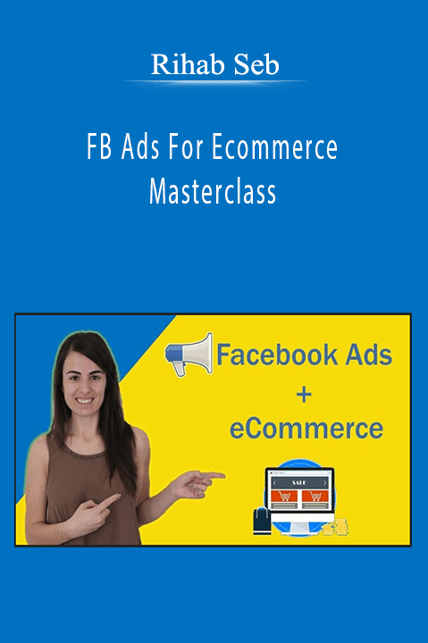 FB Ads For Ecommerce Masterclass By Rihab Seb