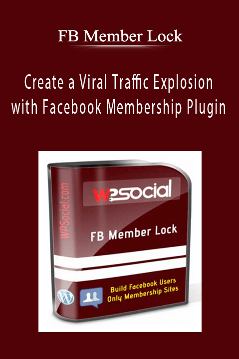 Create a Viral Traffic Explosion with Facebook Membership Plugin – FB Member Lock