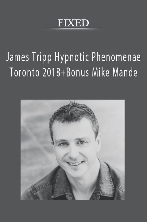 James Tripp Hypnotic Phenomenae Toronto 2018+Bonus Mike Mande – FIXED