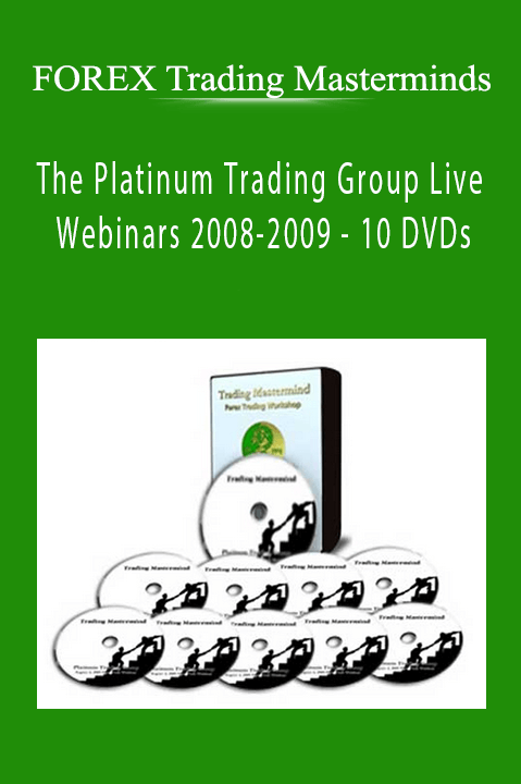 The Platinum Trading Group Live Webinars 2008–2009 – 10 DVDs – FOREX Trading Masterminds