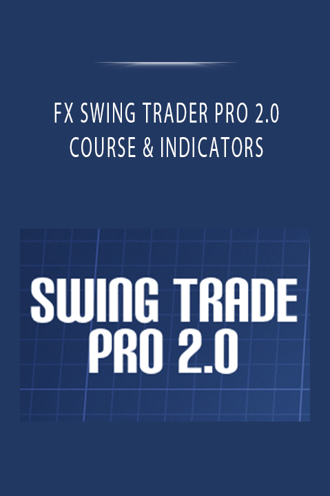 FX SWING TRADER PRO 2.0 COURSE & INDICATORS