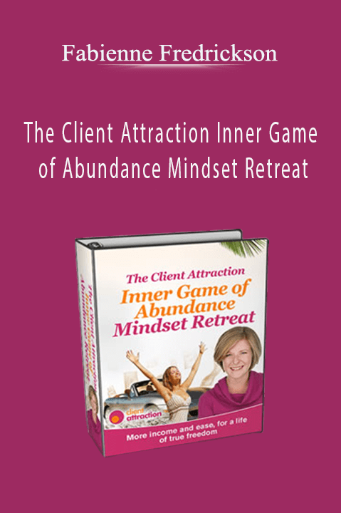 The Client Attraction Inner Game of Abundance Mindset Retreat – Fabienne Fredrickson