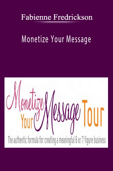 Monetize Your Message – Fabienne Fredrickson