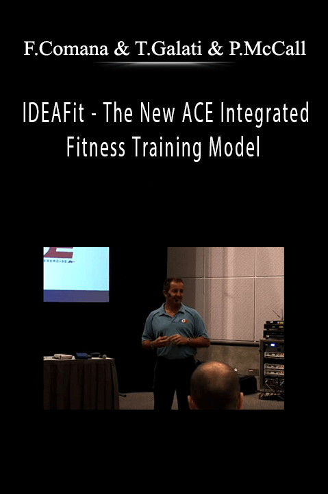 IDEAFit – The New ACE Integrated Fitness Training Model – Fabio Comana & Todd Galati & Pete McCall