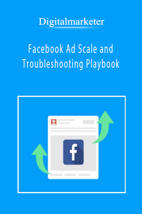 Digitalmarketer – Facebook Ad Scale and Troubleshooting Playbook