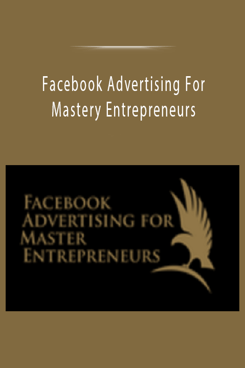 Facebook Advertising For Mastery Entrepreneurs