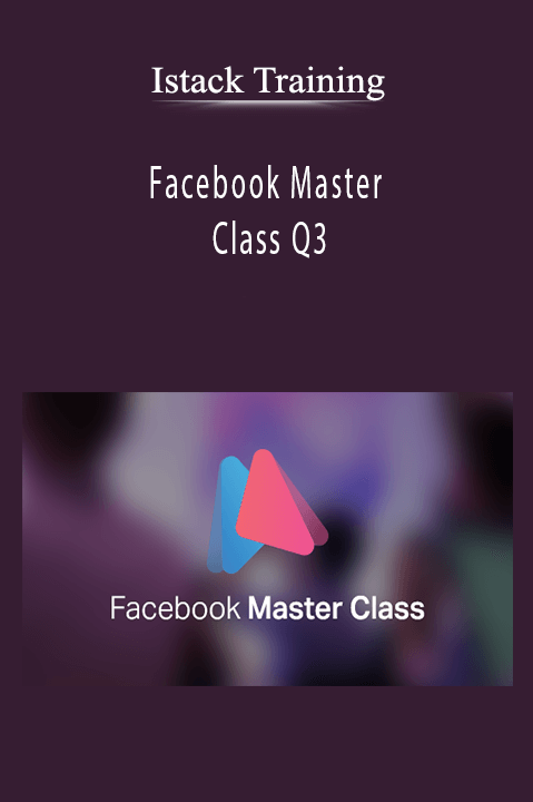 Istack Training – Facebook Master Class Q3