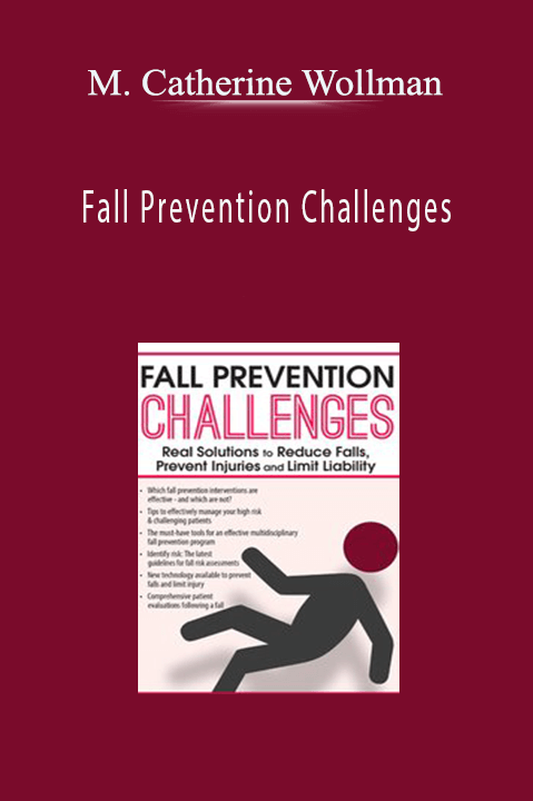 M. Catherine Wollman – Fall Prevention Challenges: Real Solutions to Reduce Falls