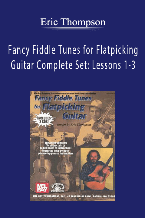 Eric Thompson – Fancy Fiddle Tunes for Flatpicking Guitar Complete Set: Lessons 1–3