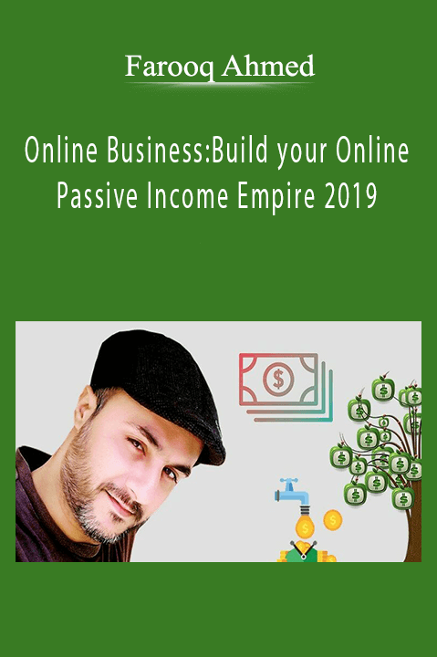 Online Business:Build your Online Passive Income Empire 2019 – Farooq Ahmed