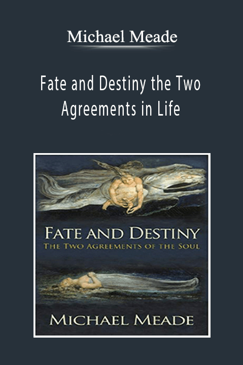 Michael Meade – Fate and Destiny the Two Agreements in Life