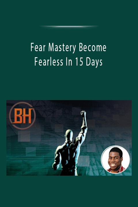 Fear Mastery Become Fearless In 15 Days