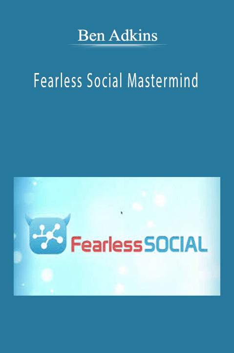 Ben Adkins – Fearless Social Mastermind