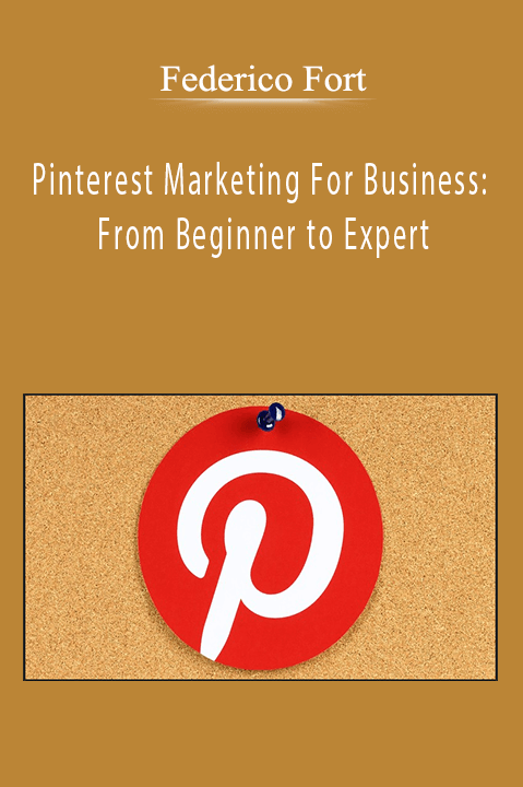 Pinterest Marketing For Business: From Beginner to Expert – Federico Fort