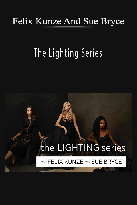 The Lighting Series – Felix Kunze And Sue Bryce