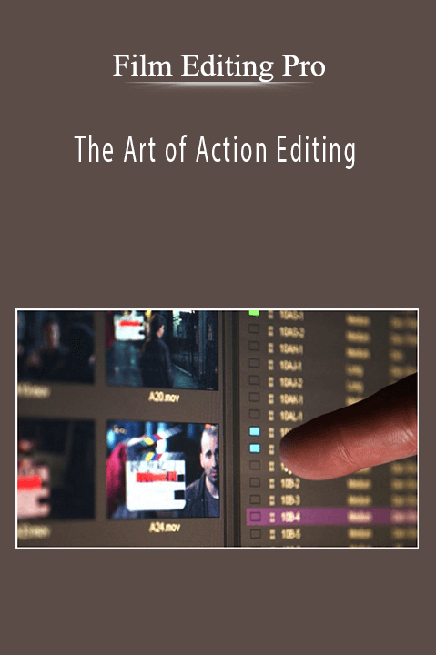 The Art of Action Editing – Film Editing Pro