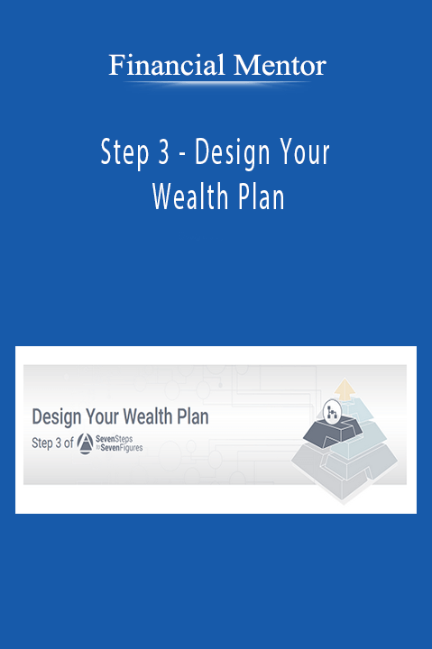 Step 3 – Design Your Wealth Plan – Financial Mentor