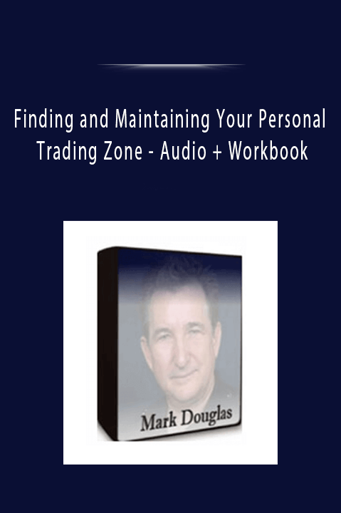 Audio + Workbook – Finding and Maintaining Your Personal Trading Zone