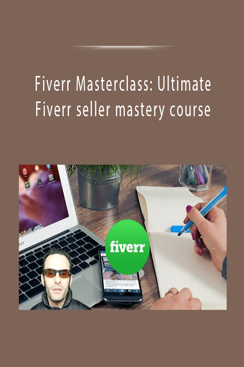 Fiverr Masterclass: Ultimate Fiverr seller mastery course