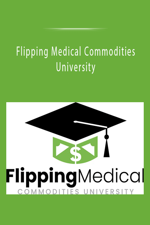 Flipping Medical Commodities University