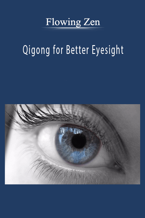 Qigong for Better Eyesight – Flowing Zen