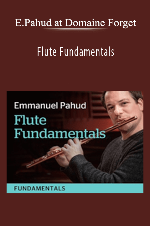 Flute Fundamentals with Emmanuel Pahud at Domaine Forget