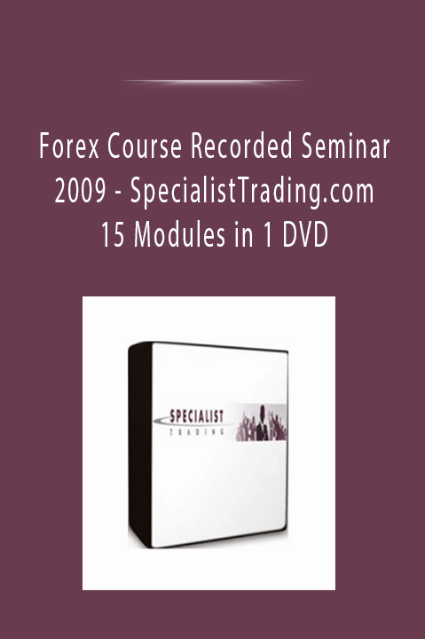 SpecialistTrading.com 15 Modules in 1 DVD – Forex Course Recorded Seminar 2009