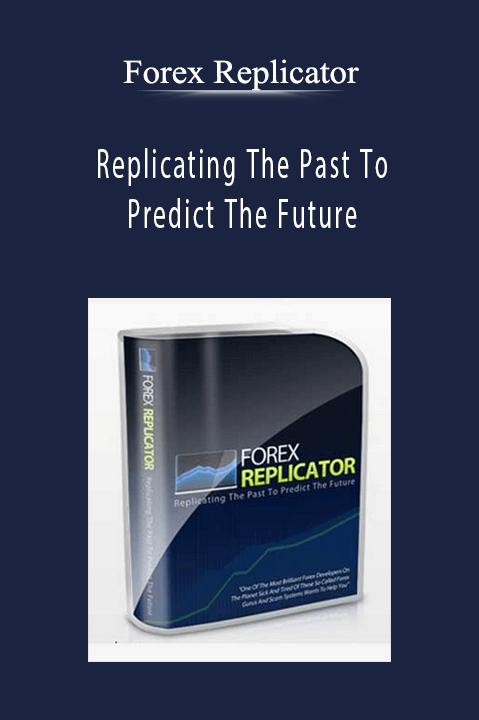 Replicating The Past To Predict The Future – Forex Replicator