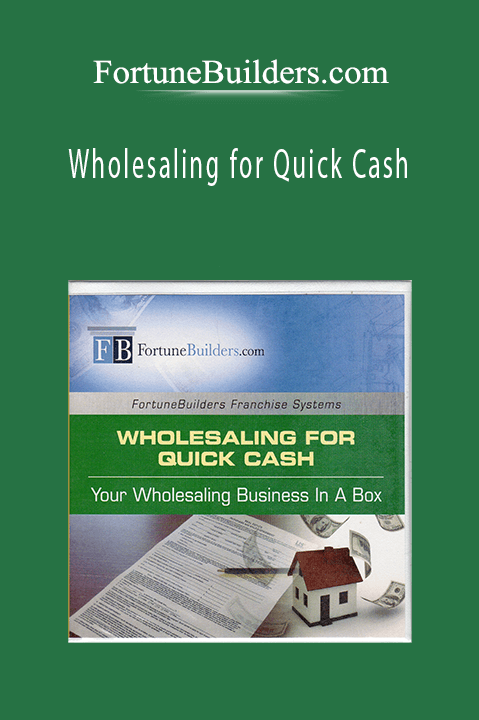 Wholesaling for Quick Cash – FortuneBuilders.com