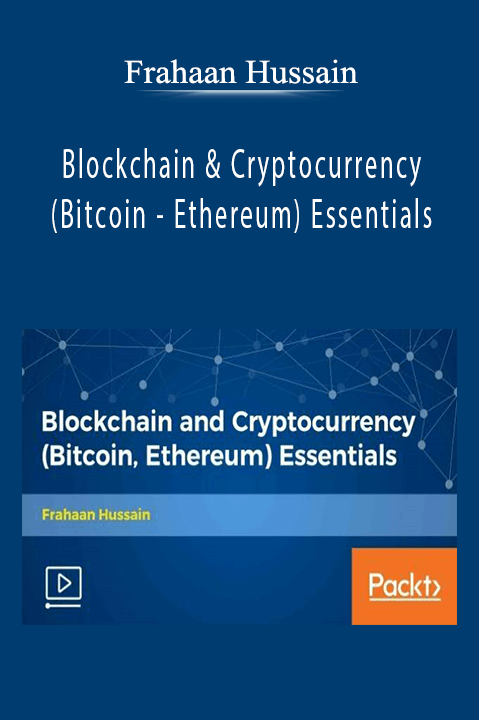 Blockchain & Cryptocurrency (Bitcoin – Ethereum) Essentials – Frahaan Hussain