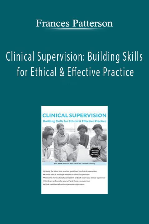 Clinical Supervision: Building Skills for Ethical & Effective Practice – Frances Patterson