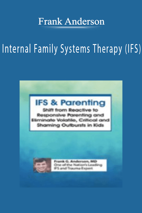 Internal Family Systems Therapy (IFS) – Frank Anderson