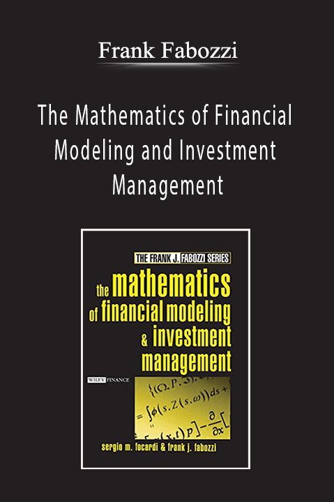 The Mathematics of Financial Modeling and Investment Management – Frank Fabozzi