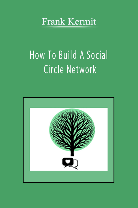 How To Build A Social Circle Network – Frank Kermit