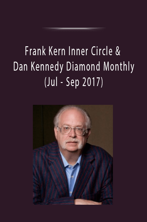 Sep 2017) – Frank Kern Inner Circle & Dan Kennedy Diamond Monthly (Jul