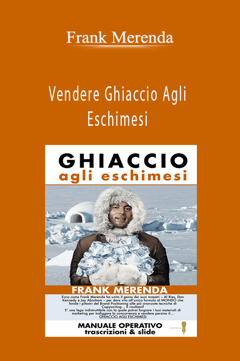 Vendere Ghiaccio Agli Eschimesi – Frank Merenda