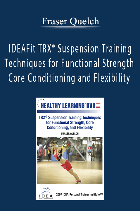 IDEAFit TRX Suspension Training Techniques for Functional Strength Core Conditioning and Flexibility – Fraser Quelch