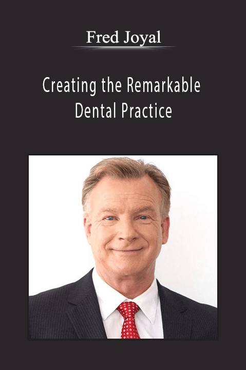 Creating the Remarkable Dental Practice – Fred Joyal