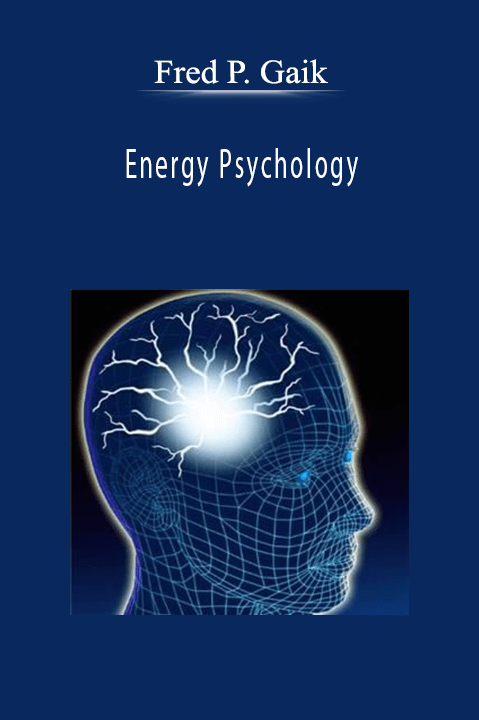 Energy Psychology – Fred P. Gaik