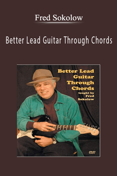 Better Lead Guitar Through Chords – Fred Sokolow