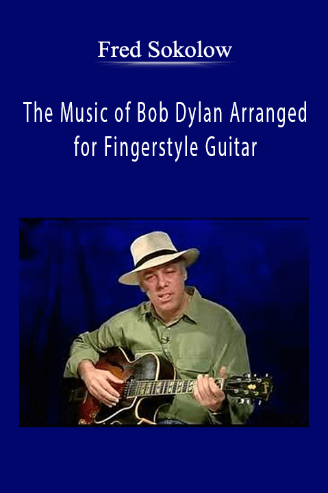 The Music of Bob Dylan Arranged for Fingerstyle Guitar – Fred Sokolow