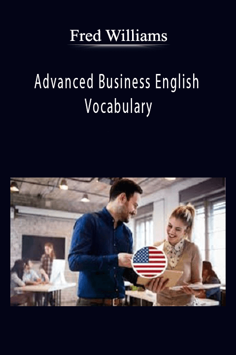 Advanced Business English Vocabulary – Fred Williams