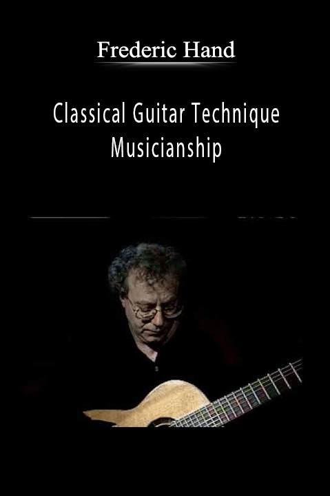 Classical Guitar Technique and Musicianship – Frederic Hand