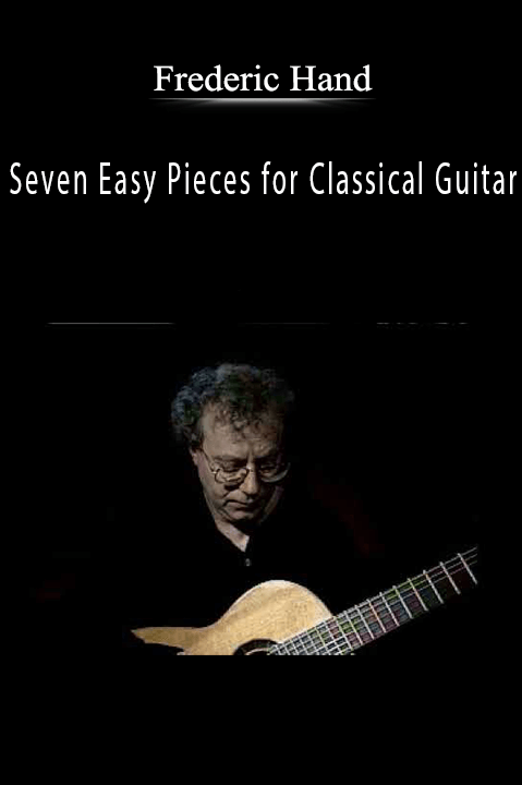 Seven Easy Pieces for Classical Guitar – Frederic Hand