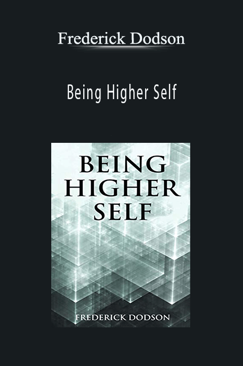 Being Higher Self – Frederick Dodson