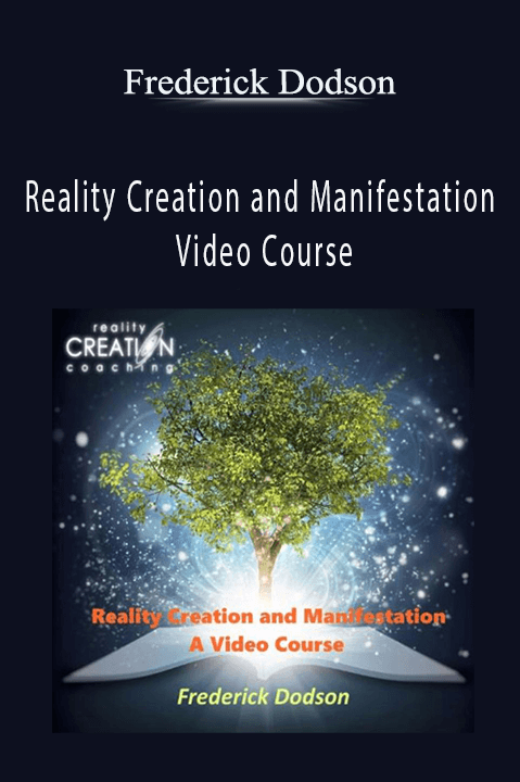 Reality Creation and Manifestation Video Course – Frederick Dodson