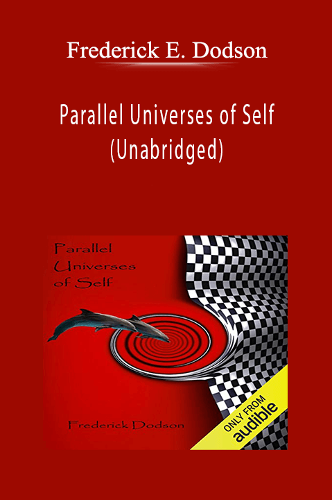 Parallel Universes of Self (Unabridged) – Frederick E. Dodson